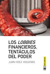 Los lobbies financieros, tentáculos del poder - Juan Hernández Vigueras - E-Book