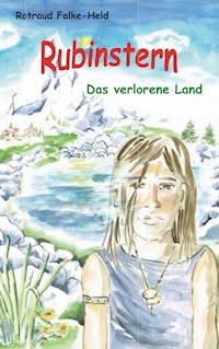 Rubinstern - Das verlorene Land - Rotraud Falke-Held - E-Book