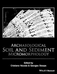 Archaeological Soil and Sediment Micromorphology -  - E-Book