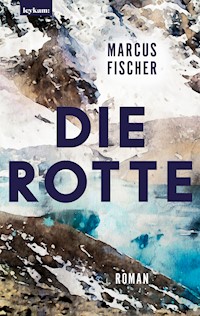 Die Rotte - Marcus Fischer - E-Book