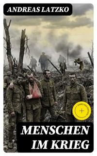 Menschen im Krieg - Andreas Latzko - E-Book