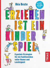 Erziehen ist ein Kinderspiel - Béa Beste - E-Book + Hörbuch