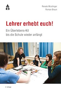Lehrer erhebt euch! - Renate Wustinger - E-Book