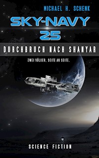 Sky-Navy 25 - Durchbruch nach Shanyar - Michael Schenk - E-Book