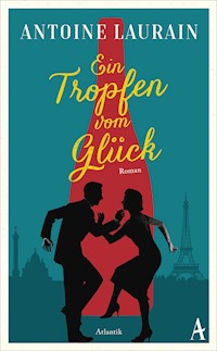 Ein Tropfen vom Glück - Antoine Laurain - E-Book