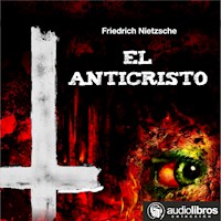 El Anticristo - Friedrich Nietzsche - Hörbuch