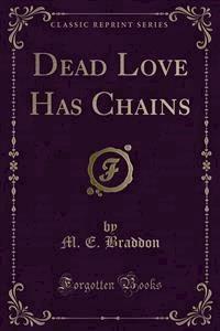 Dead Love Has Chains - M. E. Braddon - E-Book