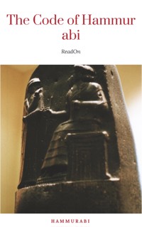 The Oldest Code of Laws in the World The code of laws promulgated by Hammurabi, King of Babylon B.C. 2285-2242 - Hammurabi - E-Book