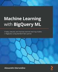 Machine Learning with BigQuery ML - Alessandro Marrandino - E-Book