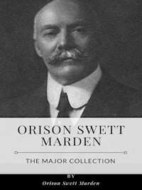 Orison Swett Marden – The Major Collection - Orison Swett Marden - E-Book