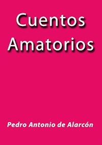 Cuentos amatorios - Pedro Antonio de Alarcón - E-Book