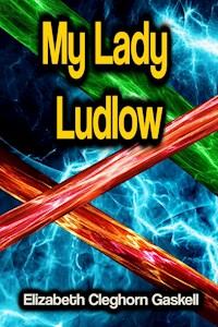 My Lady Ludlow - Elizabeth Cleghorn Gaskell - E-Book