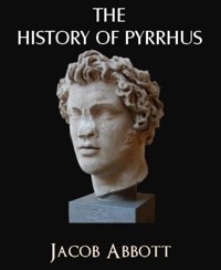 The History of Pyrrhus - Jacob Abbott - E-Book