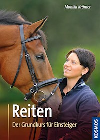 Reiten, Der Grundkurs für Einsteiger - Monika Krämer - E-Book