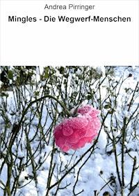 Mingles - Die Wegwerf-Menschen - Andrea Pirringer - E-Book