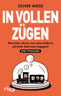 In vollen Zügen - Oliver Weiß - E-Book