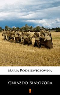 Gniazdo Białozora - Maria Rodziewiczówna - E-Book