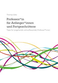 Professor*in für Anfänger*innen und Fortgeschrittene - Thomas Götz - E-Book
