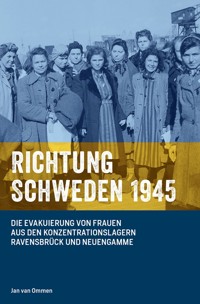 RICHTUNG SCHWEDEN 1945 - Jan van Ommen - E-Book