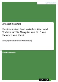 Das inzestuöse Band zwischen Vater und Tochter in "Die Marquise von O…" von Heinrich von Kleist - Annabell Hackfort - E-Book