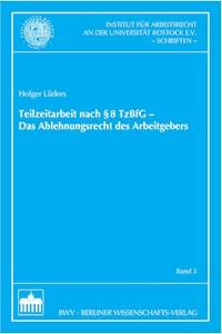 Teilzeitarbeit nach §8 TzBfG - Das Ablehnungsrecht des Arbeitgebers - Holger Lüders - E-Book