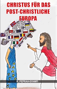 Christus für das post-christliche Europa - Robert Peprah-Gyamfi - E-Book
