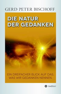 DIE NATUR DER GEDANKEN - Gerd Peter Bischoff - E-Book