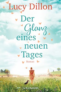 Der Glanz eines neuen Tages - Lucy Dillon - E-Book