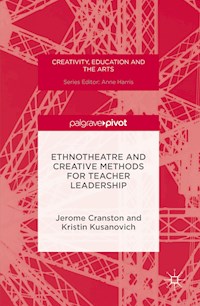 Ethnotheatre and Creative Methods for Teacher Leadership - Jerome Cranston - E-Book