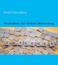 Techniken für Online Marketing - Andre Sternberg - E-Book