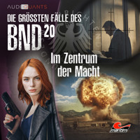 Die größten Fälle des BND, Folge 20: Im Zentrum der Macht - Daniel Oliver Bachmann - Hörbuch