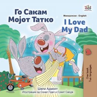 Го Сакам Мојот Татко I Love My Dad - Shelley Admont - E-Book