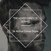 The Adventures of Gerard - Sir Arthur Conan Doyle - Hörbuch