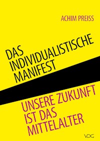 Das individualistische Manifest - Achim Preiss - E-Book