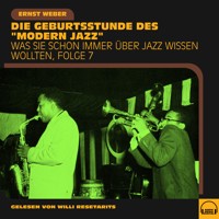 Was Sie schon immer über Jazz wissen wollten, Folge 7 - Ernst Weber - Hörbuch