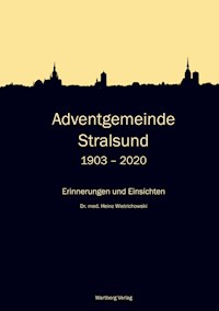 Adventgemeinde Stralsund 1903 - 2020 - Heinz Wietrichowski - E-Book