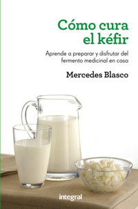 Cómo cura el kéfir - Mercedes Blasco - E-Book