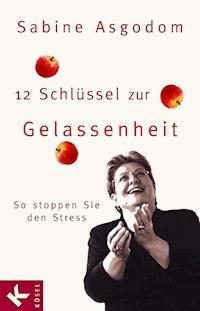 12 Schlüssel zur Gelassenheit - Sabine Asgodom-Brockert - E-Book