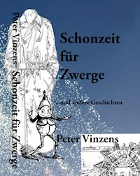 Schonzeit für Zwerge - Peter Vinzens - E-Book