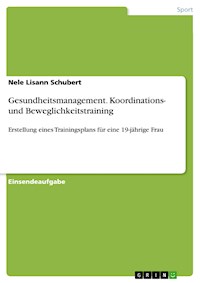 Gesundheitsmanagement. Koordinations- und Beweglichkeitstraining - Nele Lisann Schubert - E-Book