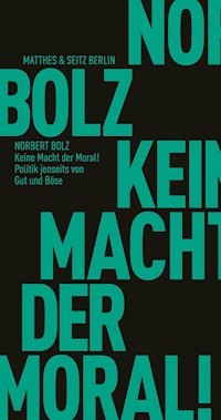 Keine Macht der Moral! - Norbert Bolz - E-Book