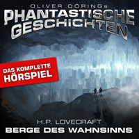 Phantastische Geschichten, Berge des Wahnsinns - Das komplette Hörspiel - H. P. Lovecraft - Hörbuch