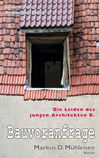 Bauvoranfrage - Markus D. Mühleisen - E-Book