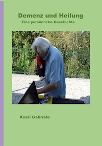 Demenz und Heilung - Gabriele Knell - E-Book