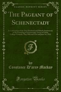 The Pageant of Schenectady - Constance D'arey Mackay - E-Book