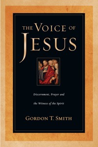 The Voice of Jesus - Gordon T. Smith - E-Book