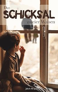 Das Schicksal zweier Waisen - Jakob Bergen - E-Book