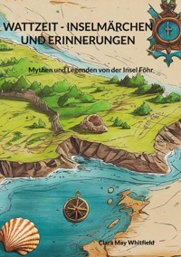 Wattzeit - Inselmärchen und Erinnerungen - Clara May Whitfield - E-Book
