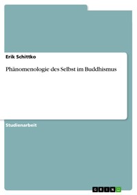 Phänomenologie des Selbst im Buddhismus - Erik Schittko - E-Book
