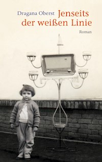 Jenseits der weißen Linie - Dragana Oberst - E-Book